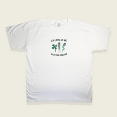 AS LONG AS WE BEAT THE ENGLISH T-SHIRT