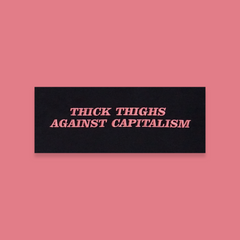 THICK THIGHS AGAINST CAPITALISM T-SHIRT